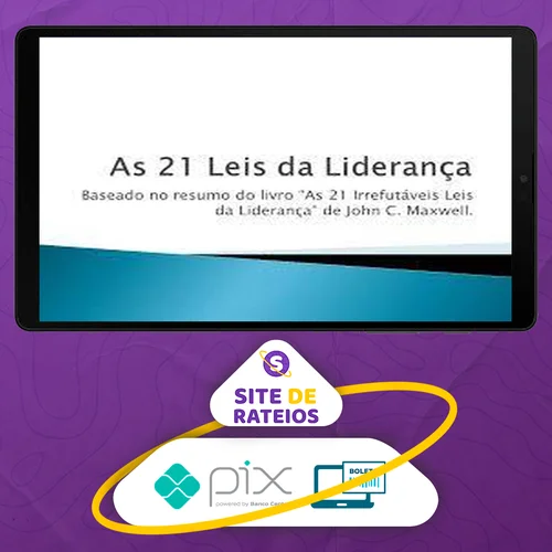 As 21 Irrefutáveis Leis da Liderança - John C. Maxwell