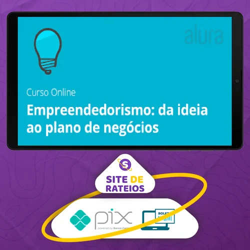 Empreendedorismo e Foco: Da Idéia ao Plano - Alura