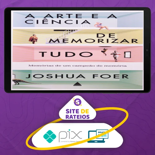 A Arte e a Ciência de Memorizar Tudo - Joshua Foer