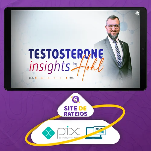 Testosterona INSIGHTS - Alexandre Hohl