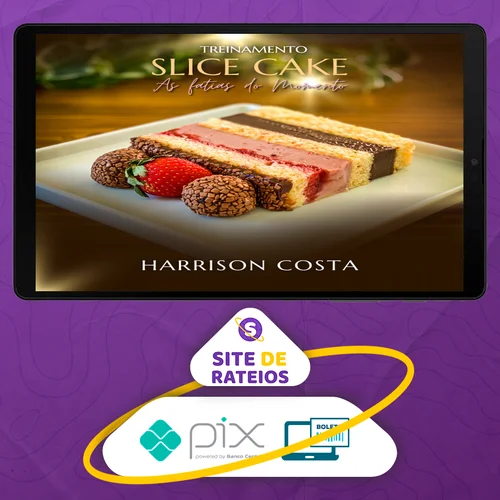 Treinamento Slice Cake: As Fatias do Momento - Harrison Costa