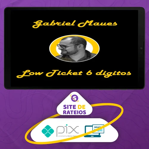 Low Ticket de 6 Digitos - Gabriel Maues