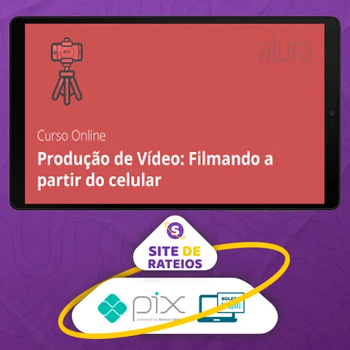 Produção de Vídeo (Filmando a Partir do Celular) - Anderson Gaveta