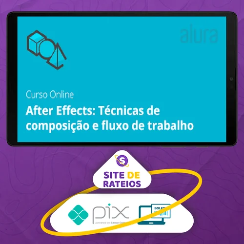 After Effects: Técnicas de Composição e Fluxo de Trabalho - Graveta