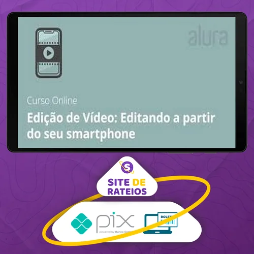 Curso de Edição de Vídeo Editando a partir do Seu Smartphone - Anderson Gaveta