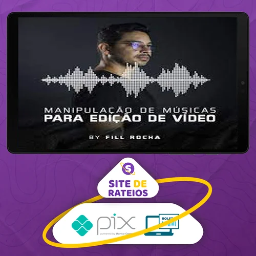 Manipulação de Músicas para Edição de Vídeo - Fill Rocha