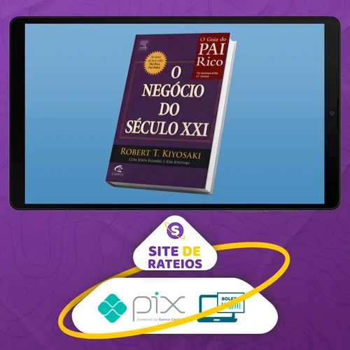 O Negocio do Seculo XXI - Robert Kiyosaki