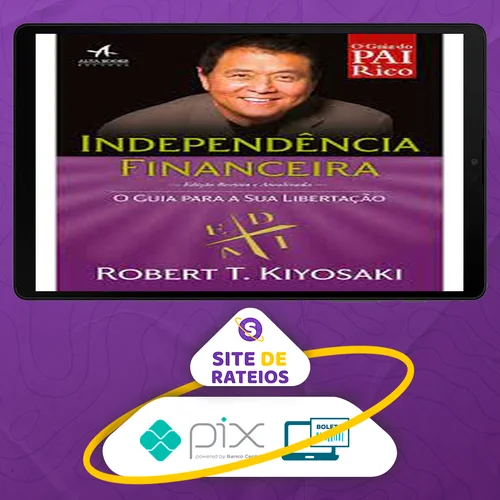 Independencia Financeira - Robert Kiyosaki