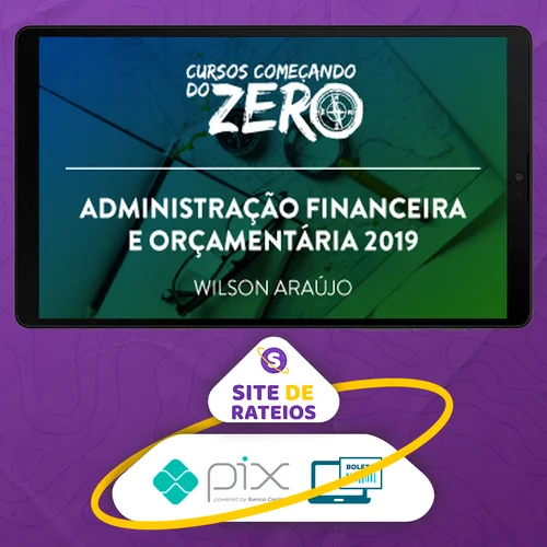 Começando do Zero: Administração Financeira e Orçamentária - Wilson Araújo