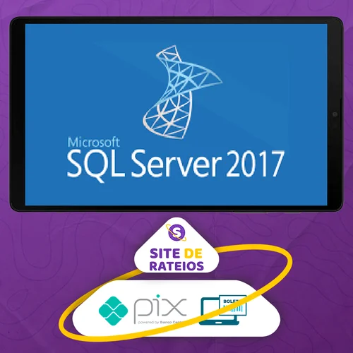 SQL Server 2017: Aprenda tudo sobre a linguagem SQL - Autor Desconhecido