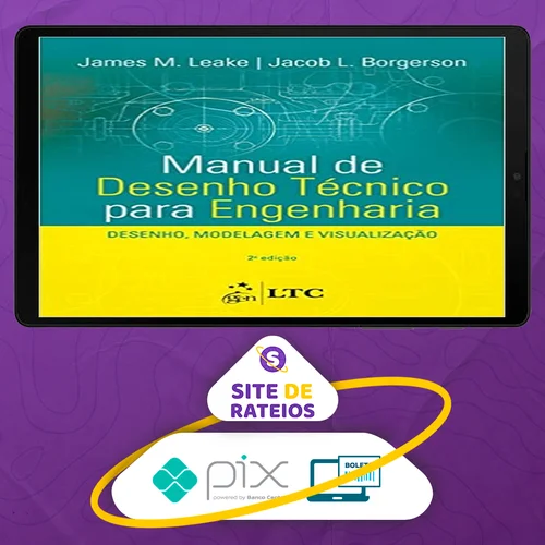 Manual de Desenho Técnico para Engenharia Desenho Modelagem e Visualização 2Ed - James M Leake