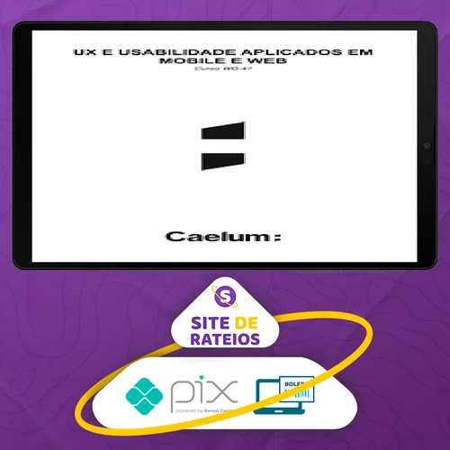 Apostila: Ux e Usabilidade Aplicados em Mobile Web - Caelum