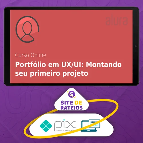 Portfólio em UX/UI: Montando Seu Primeiro Projeto - Alura