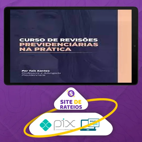 Curso de Revisão Previdenciária na Prática - Tais Santos