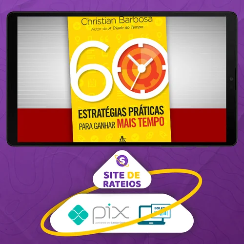 60 Estratégias Práticas para Ganhar Mais Tempo - Christian Barbosa