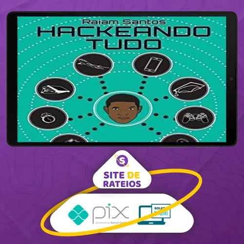 Hackeando Tudo - Raiam Santos