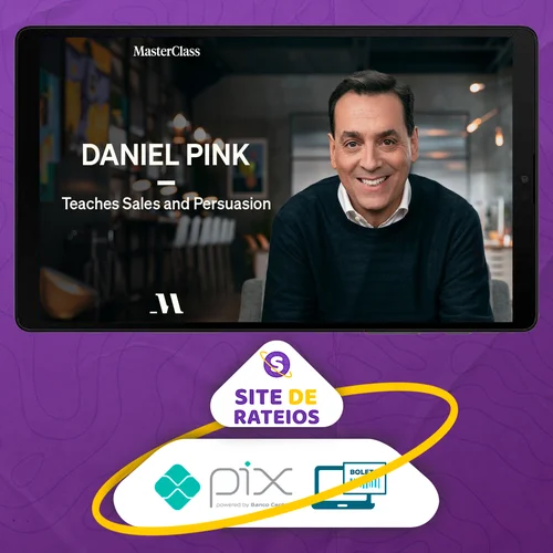 MasterClass Daniel Pink Teaches Sales and Persuasion - Daniel Pink [INGLÊS]