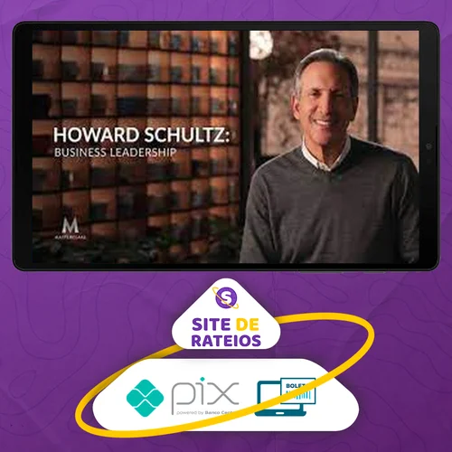 Masterclass: Business Leadership - Howard Schultz [INGLÊS]