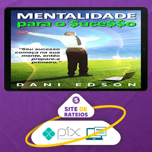 Mentalidade Para o Sucesso - Dani Edson