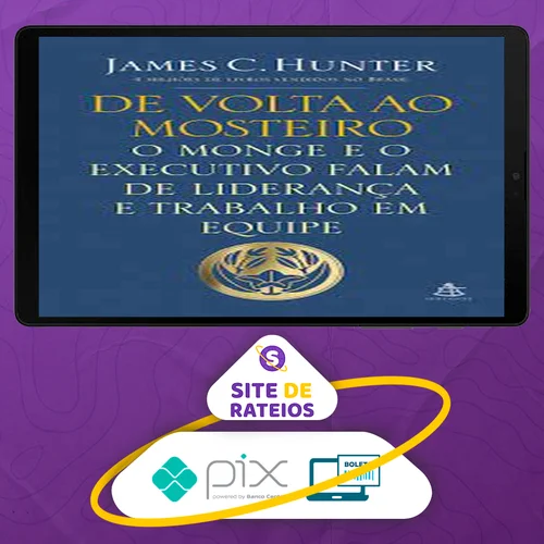 O Monge e o Executivo, De Volta ao Mosteiro - James C. Hunter