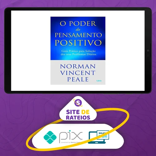 O Poder do Pensamento Positivo: Guia Prático Para Solução Dos Seus Problemas - Norman V. Peale