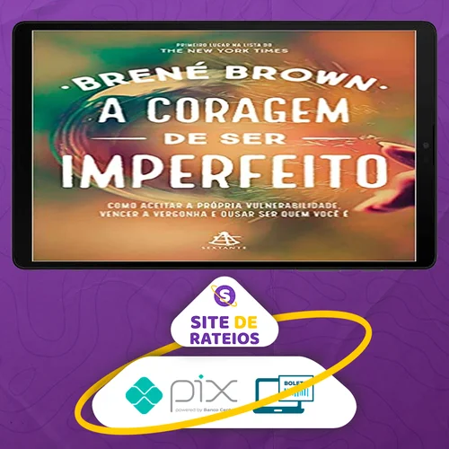 A Coragem de Ser Imperfeito - Brene Brown