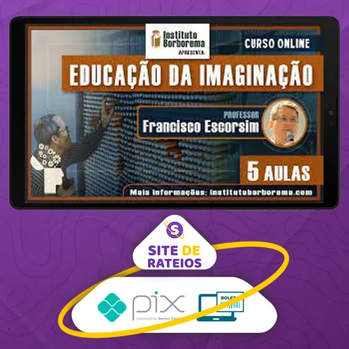 A Educação da Imaginação - Francisco Escorsim