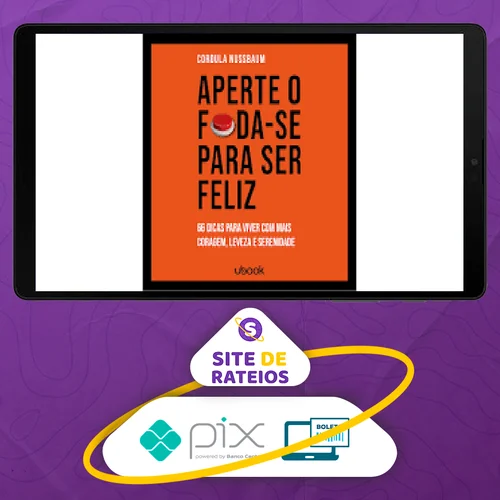 Ubook: Aperte O Foda-se Para Ser Feliz 66 Dicas Para Viver Com Mais Coragem, Leveza E Serenidade - Cordula Nussbaum