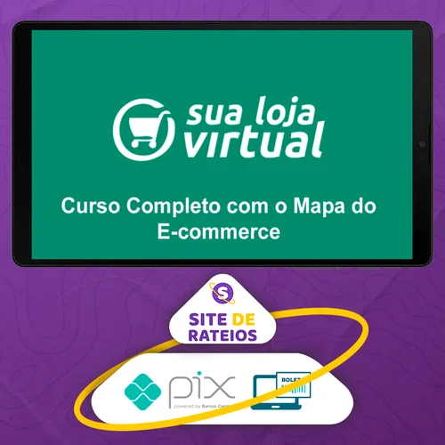 Como Montar sua Loja Virtual: O Mapa Completo do E-commerce - A Escola de Sites