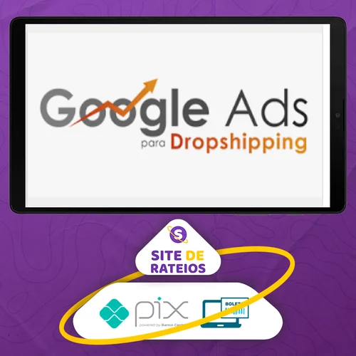 Google Ads Para Dropshipping - João Alisson