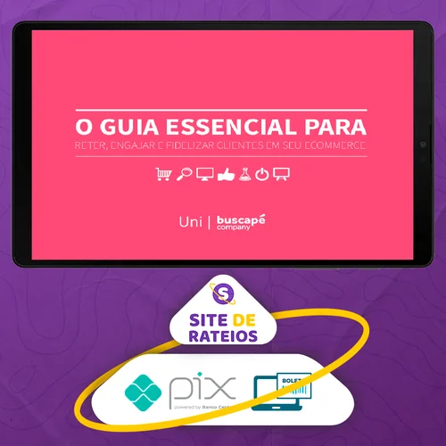 O Guia Essencial Para Reter Engajar e Fidelizar Clientes Em Seu Ecommerce - Buscapé Company