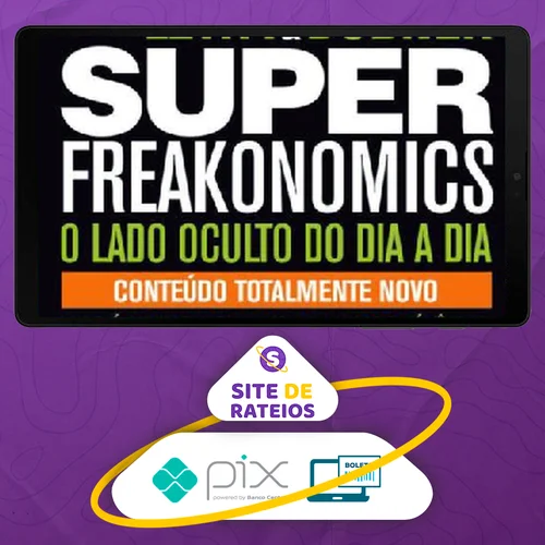 Freakonomics: O Lado Escondido de Todas a Coisas - Steven d. Levitt e Stephen J. Dubner