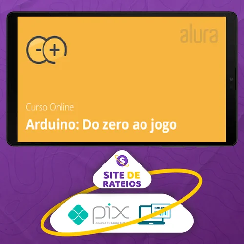 Arduino do Zero ao Jogo - Alura