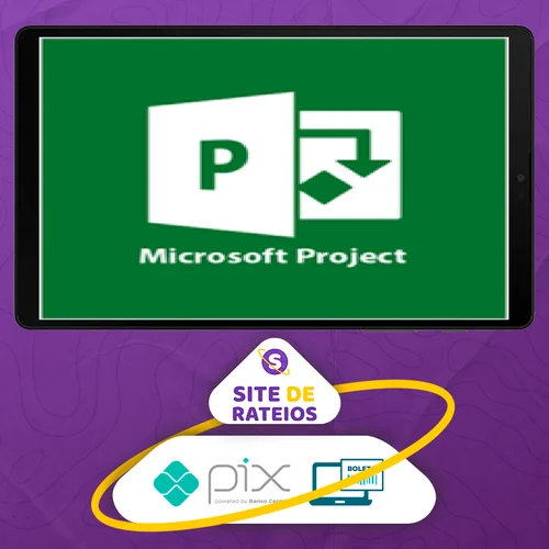 Microsoft Project: Gerenciamento de Projetos Avançado - Alex Amarante e Andre Furtado