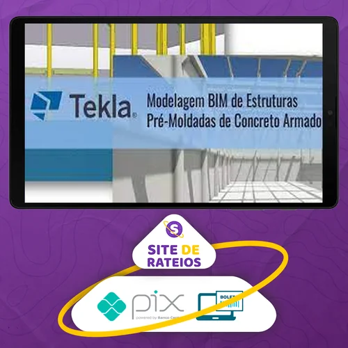 Tekla Structures: Modelagem Bim de Estruturas Pré-Moldadas de Concreto Armado - Trimble