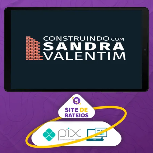 Construindo com Sandra Valentim - Sandra Valentim