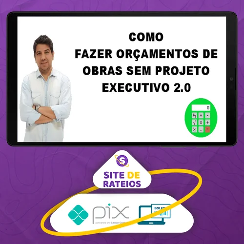 Como Fazer Orçamento de Obras Sem Projeto Executivo 2.0 - Gustavo Martins