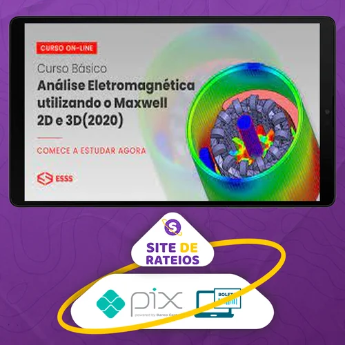 Curso Básico de Análise Eletromagnética Utilizando o Maxwell 2D e 3D com Ansys - Esss