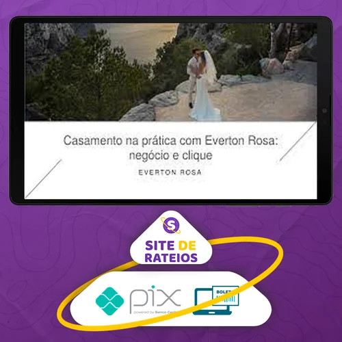 Casamento na Prática: Negócio e Clique - Everton Rosa