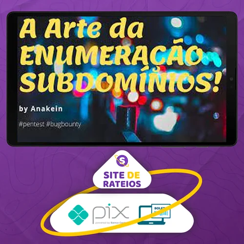 A Arte da Enumeração de Subdomínios - Eduardo Barbosa