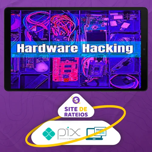 Hardware Hacking, IoT Pentest e Red Team Gadgets - Julio Della Flora