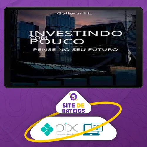 Investindo Com Pouco - Luiz Gallerani