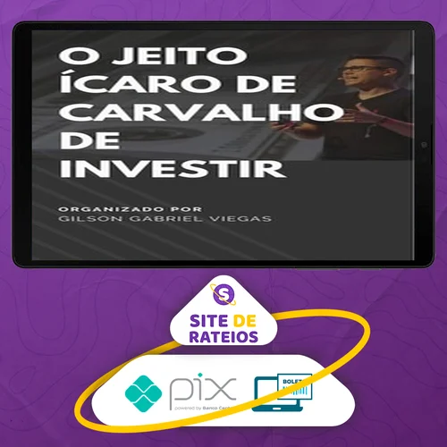 O Jeito Ícaro de Carvalho de Investir - Gilson Gabriel Viegas