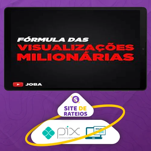 Formula Das Visualizações Milionárias - Joba