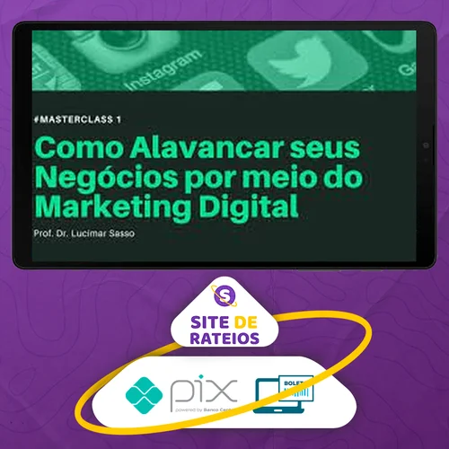 Como Alavancar seus Negócios por meio do Marketing Digital - Lucimar Sasso