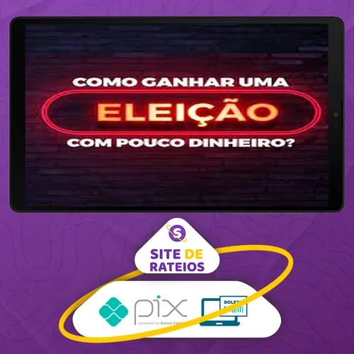 Como Ganhar Uma Eleição Com Pouco Dinheiro - Lucas Pimenta