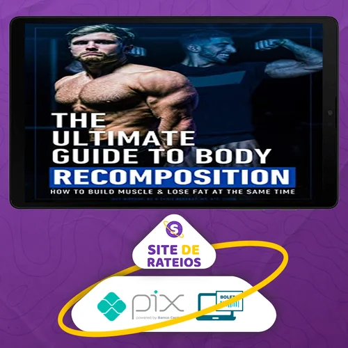 The Ultimate Guide To Body Recomposition - Jeff Nippard [INGLÊS]