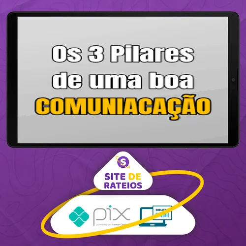 Os 3 Pilares de Uma Boa Comunicação - Pedro Uzita