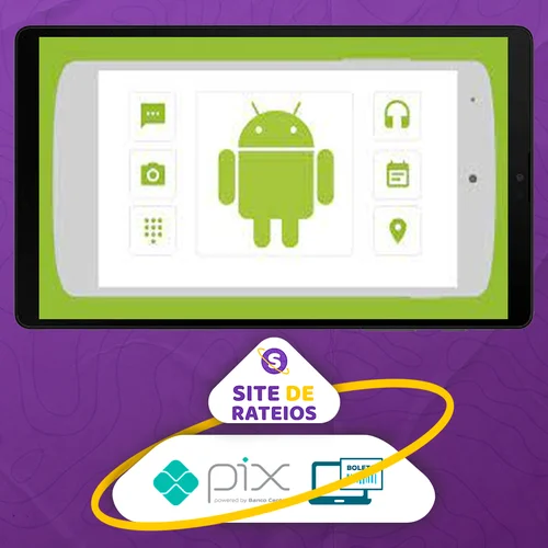 Curso Completo do Desenvolvedor Android - Crie 12 Apps