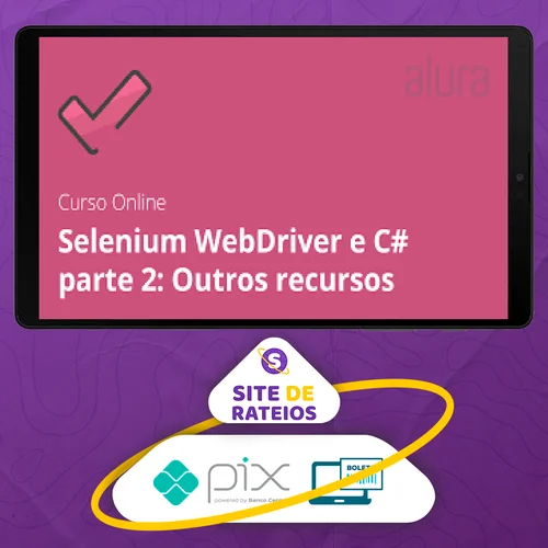 Alura: Selenium Webdriver e C# Parte 2, Outros Recursos - Daniel Portugal